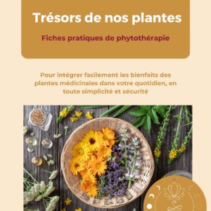 TRÉSORS DE NOS PLANTES - FICHES PRATIQUES DE PHYTOTHÉRAPIE