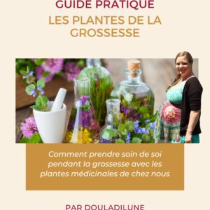 GUIDE PRATIQUE DES PLANTES DE LA GROSSESSE